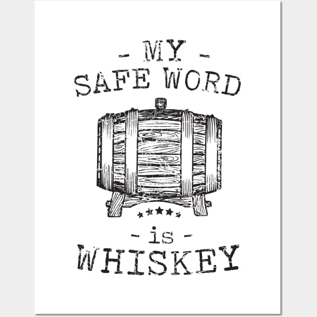 My safe word is whiskey Wall Art by Blister